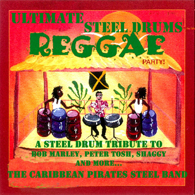 Ultimate Steel Drums Reggae Party, A Steel Drum Tribute to Bob Marley, Peter Tosh, Shaggy and More...